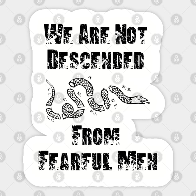 We Are Not Descended From Fearful Men Sticker by BlackGrain